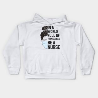 In A World Full Of Princesses Be A Nurse Kids Hoodie